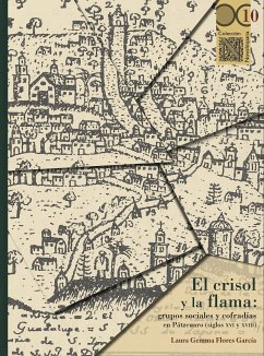 El crisol y la flama: grupos sociales y cofradías en Pátzcuaro (siglos XVI y XVIII) (eBook, ePUB) - García, Laura Gemma Flores