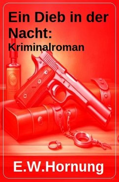 Ein Dieb in der Nacht: Kriminalroman (eBook, ePUB) - Hornung, E. W.