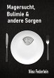 Magersucht, Bulimie & andere Sorgen... - Bild 1