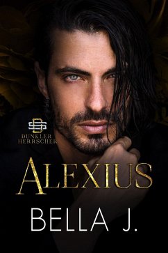 Alexius (Dunkler Herrscher, #1) (eBook, ePUB) - J., Bella