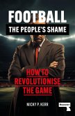 Football, the People's Shame (eBook, ePUB)