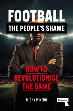 Football, the People's Shame (eBook, ePUB) - Kerr, Micky