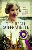 The Rebel Suffragette (eBook, ePUB)