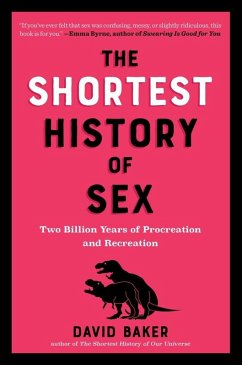 The Shortest History of Sex: Two Billion Years of Procreation and Recreation (Shortest History) (eBook, ePUB) - Baker, David