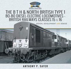 The B T H and North British Type 1 Bo-Bo Diesel-Electric Locomotives - British Railways Classes 15 and 16 (eBook, ePUB) - Sayer, Anthony P.