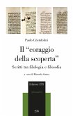 Il «coraggio della scoperta». Scritti tra filologia e filosofia Il «coraggio della scoperta». Scritti tra filologia e filosofia