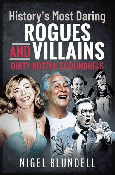 History's Most Daring Rogues and Villains (eBook, ePUB) History's Most Daring Rogues and Villains (eBook, ePUB)