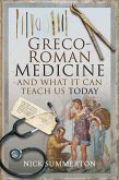 Greco-Roman Medicine and What It Can Teach Us Today (eBook, ePUB)