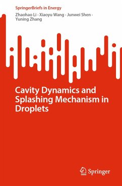Cavity Dynamics and Splashing Mechanism in Droplets (eBook, PDF) - Li, Zhaohao; Wang, Xiaoyu; Shen, Junwei; Zhang, Yuning