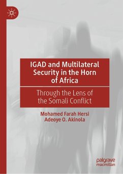 IGAD and Multilateral Security in the Horn of Africa (eBook, PDF) - Farah Hersi, Mohamed; Akinola, Adeoye O.