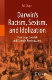 Darwin&quote;s Racism, Sexism, and Idolization (eBook, PDF)