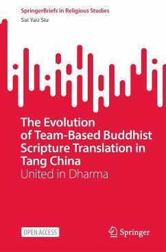 The Evolution of Team-Based Buddhist Scripture Translation in Tang China - Siu, Sai Yau