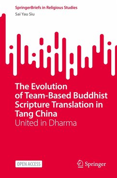 The Evolution of Team-Based Buddhist Scripture Translation in Tang China - Siu, Sai Yau