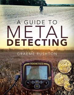 A Guide to Metal Detecting (eBook, ePUB) - Rushton, Graeme
