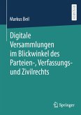 Digitale Versammlungen im Blickwinkel des Parteien-, Verfassungs- und Zivilrechts (eBook, PDF)
