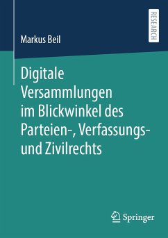 Digitale Versammlungen im Blickwinkel des Parteien-, Verfassungs- und Zivilrechts (eBook, PDF) - Beil, Markus