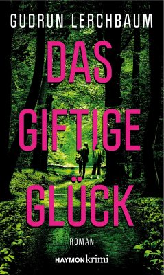 Das giftige Glück - Lerchbaum, Gudrun