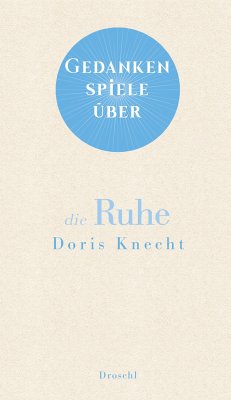 Gedankenspiele über die Ruhe (eBook, ePUB) - Knecht, Doris