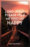 Lord Jesus, Please Help Me Find My Happy (eBook, ePUB)
