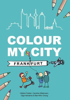 Colour my city - Frankfurt - Kittelmann, Caroline; Hamama, Olga