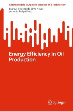 Energy Efficiency in Oil Production (eBook, PDF) - da Silva Neves, Marcus Vinicius; Flutt, Antonio Felipe