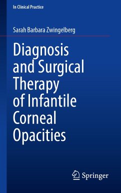 Diagnosis and Surgical Therapy of Infantile Corneal Opacities (eBook, PDF) - Zwingelberg, Sarah Barbara