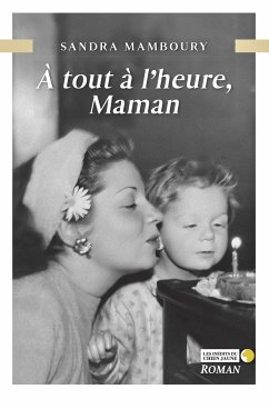 À tout à l'heure, maman (eBook, ePUB) - Mamboury, Sandra