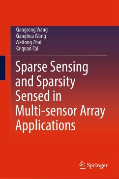 Sparse Sensing and Sparsity Sensed in Multi-sensor Array Applications (eBook, PDF) - Wang, Xiangrong; Wang, Xianghua; Zhai, Weitong; Cai, Kaiquan