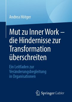 Mut zu Inner Work – die Hindernisse zur Transformation überschreiten (eBook, PDF) - Hötger, Andrea