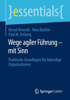 Wege agiler Führung – mit Sinn (eBook, PDF) - Ahrendt, Bernd; Bürklin, Nina; Ostberg, Paul M.