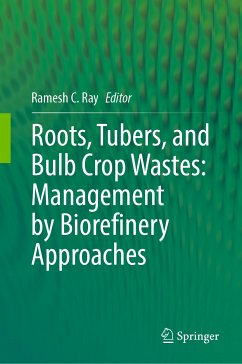 Roots, Tubers, and Bulb Crop Wastes: Management by Biorefinery Approaches (eBook, PDF)