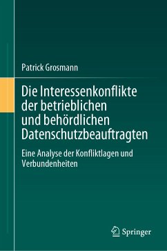 Die Interessenkonflikte der betrieblichen und behördlichen Datenschutzbeauftragten (eBook, PDF) - Grosmann, Patrick
