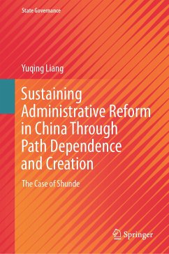 Sustaining Administrative Reform in China Through Path Dependence and Creation (eBook, PDF) - Liang, Yuqing