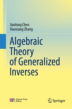 Algebraic Theory of Generalized Inverses (eBook, PDF) - Chen, Jianlong; Zhang, Xiaoxiang