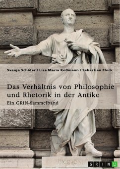 Das Verhältnis von Philosophie und Rhetorik in der Antike. Zum Ideal des Redners (eBook, PDF) - Schäfer, Svenja; Koßmann, Lisa Maria; Flock, Sebastian
