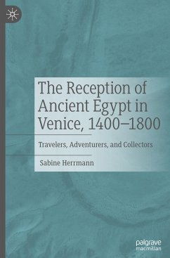 The Reception of Ancient Egypt in Venice, 1400-1800 - Herrmann, Sabine