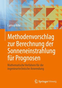 Methodenvorschlag zur Berechnung der Sonneneinstrahlung für Prognosen (eBook, PDF) - Hille, Larissa