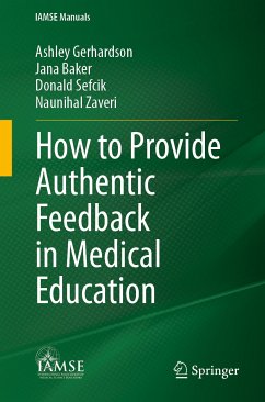 How to Provide Authentic Feedback in Medical Education (eBook, PDF) - Gerhardson, Ashley; Baker, Jana; Sefcik, Donald; Zaveri, Naunihal
