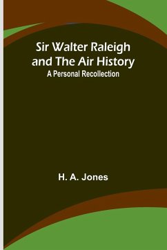 Sir Walter Raleigh and the Air History - Jones, H.