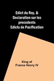 Edict du Roy, & Declaration sur les precedents Edicts de Pacification