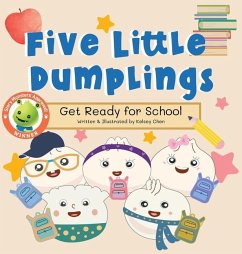 Five Little Dumplings Get Ready for School - Chen, Kelsey
