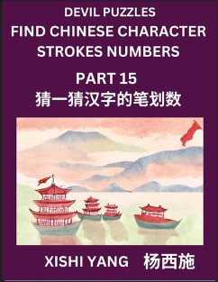Cover Devil Puzzles to Count Chinese Character Strokes Numbers (Part 15)- Simple Chinese Puzzles for Beginners, Test Series to Fast Learn Counting Strokes of Chinese Characters, Simplified Characters and Pinyin, Easy Lessons, Answers