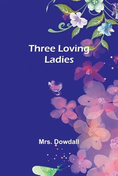 Three Loving Ladies - Dowdall