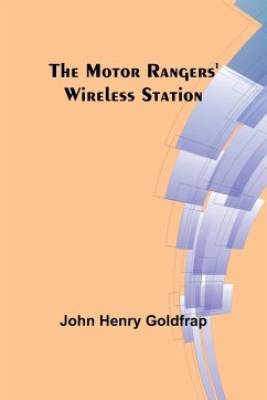The Motor Rangers' Wireless Station - Goldfrap, John Henry