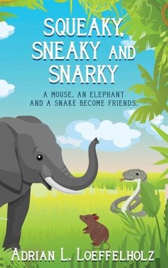 Squeaky, Sneaky and Snarky - Loeffelholz, Adrian L