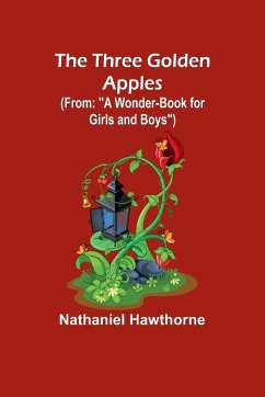 The Three Golden Apples (From - Hawthorne, Nathaniel