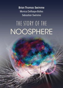 The Story of the Noosphere - Swimme, Brian Thomas; Deraspe-Bolles, Monica