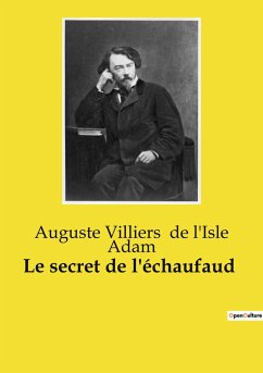 Le secret de l'échaufaud - de l'Isle Adam, Auguste Villiers