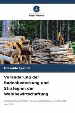 Veränderung der Bodenbedeckung und Strategien der Waldbewirtschaftung - Iyanda, Olamide