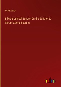 Bibliographical Essays On the Scriptores Rerum Germanicarum